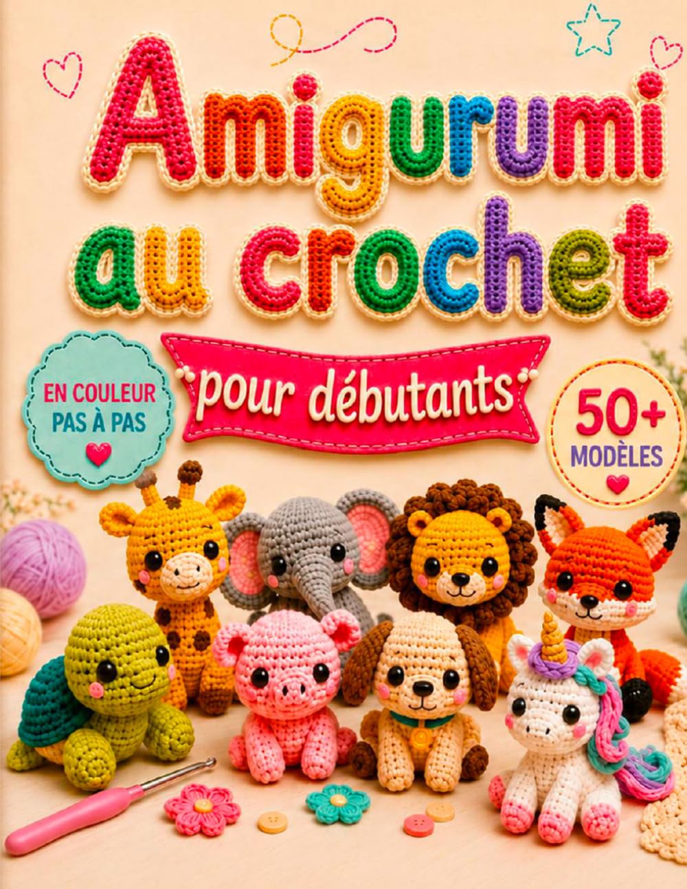 ler totalmente Crochet Amigurumi pour Débutants: 50+ adorables animaux à réaliser en 3 niveaux de difficulté, avec instructions étape par étape, guide gaucher,... pour enfants et bébés (French Edition)