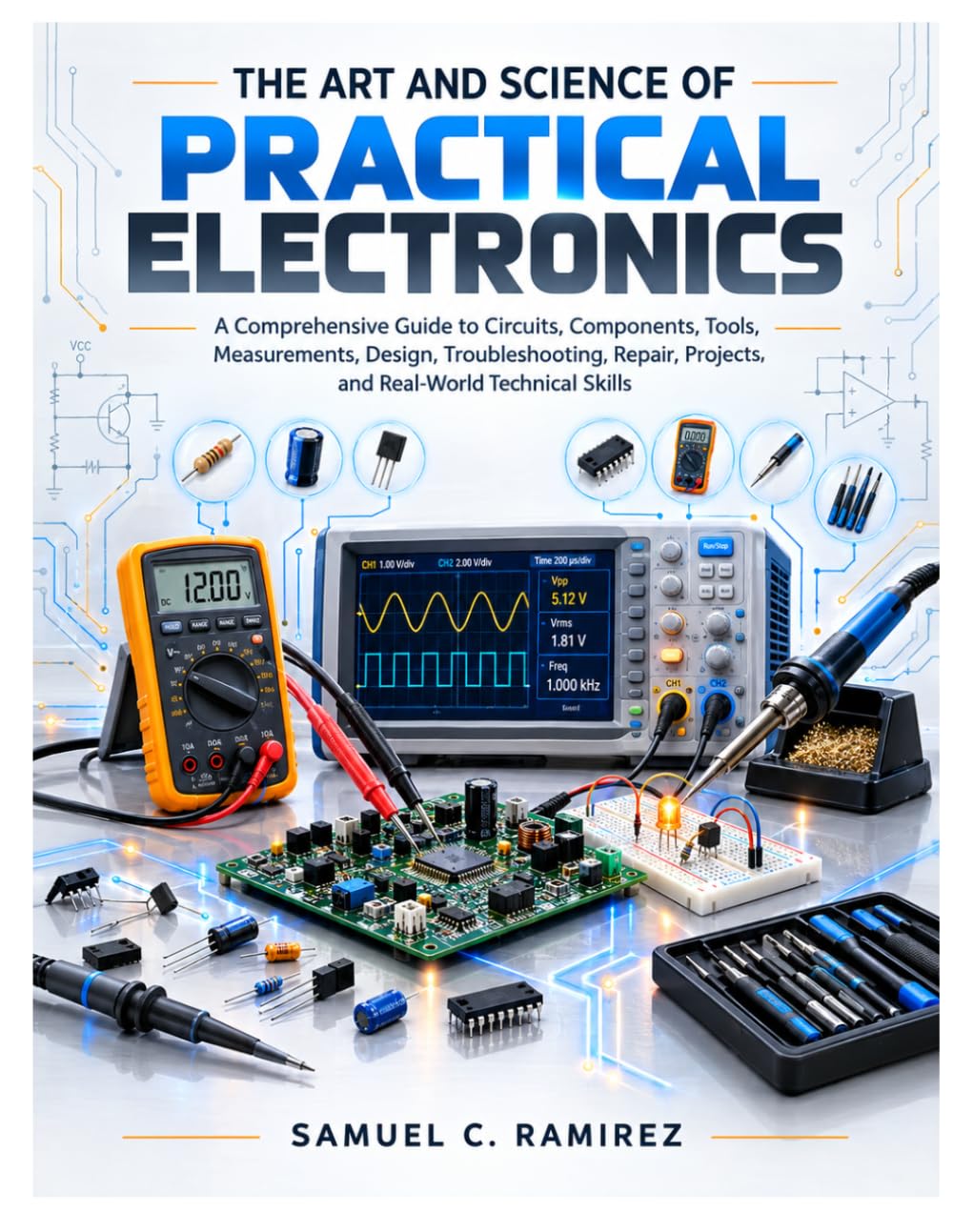 The Art and Science of Practical Electronics: A Comprehensive Guide to Circuits, Components, Tools, Measurements, Design, Troubleshooting, Repair,... Technical Skills (Engineering books) baixar o livro de graça