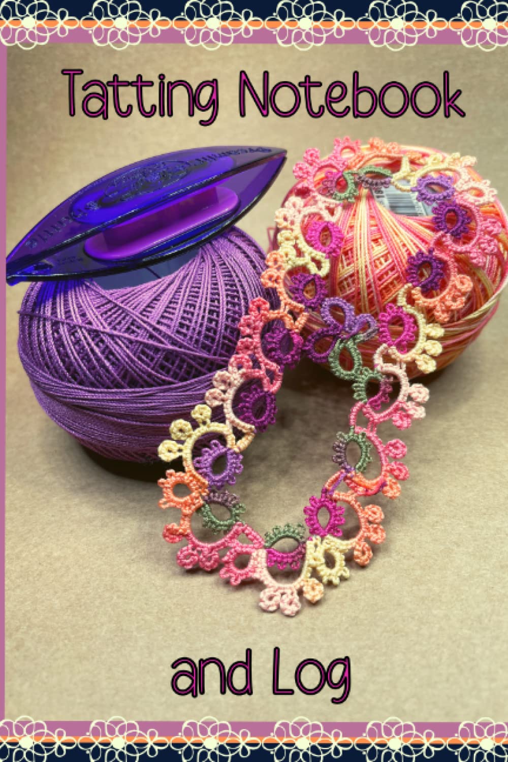 ler totalmente Tatting Notebook Project Planner Log Book - Frivolite Lace: Keep track of projects, threads and more in this handy notebook designed for tatting by a tatter.