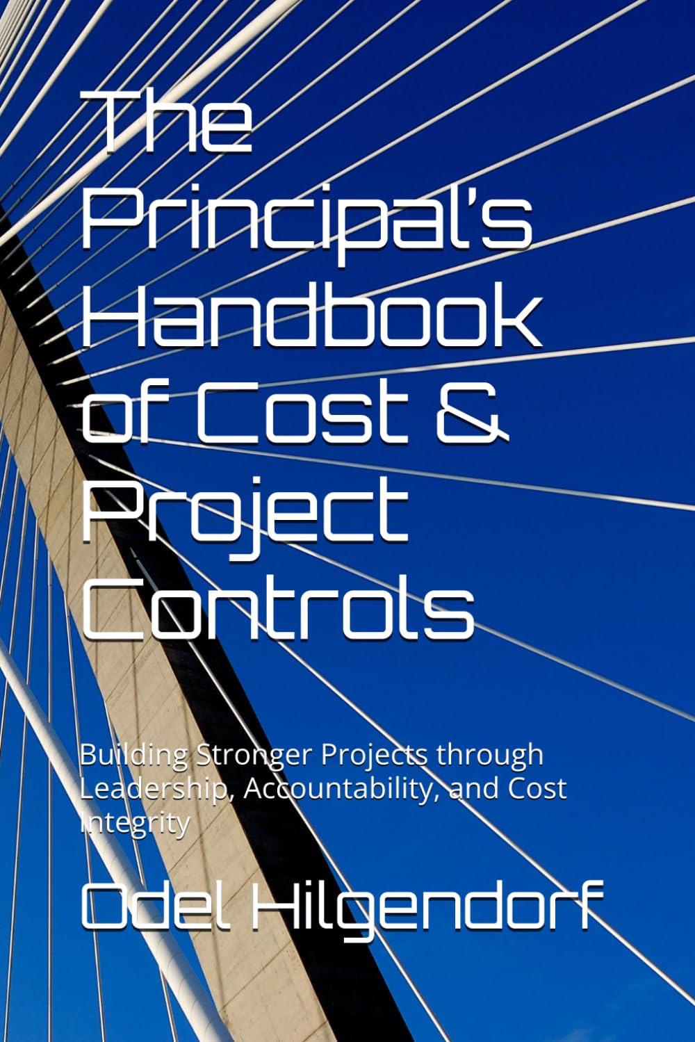 ler totalmente The Principal’s Handbook of Cost & Project Controls: Building Stronger Projects through Leadership, Accountability, and Cost Integrity