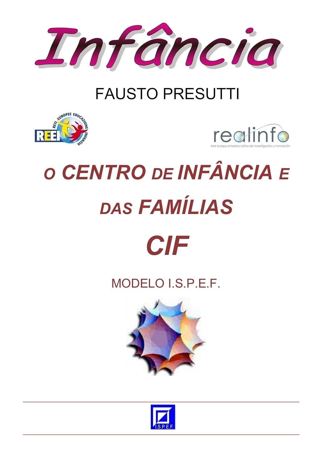ler totalmente O Centro de Infância e das Famílias - CIF: MODELO I.S.P.E.F.