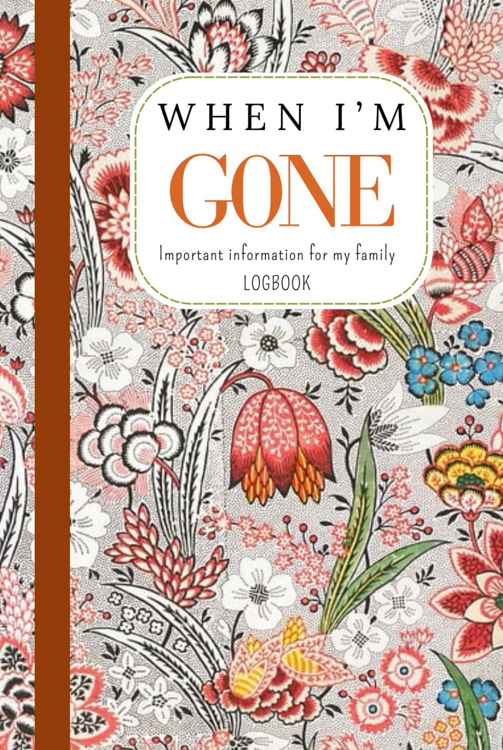 ler totalmente WHEN I’M GONE: Important Information for My Family. End of Life Planning Organizer. Personal Affairs Management