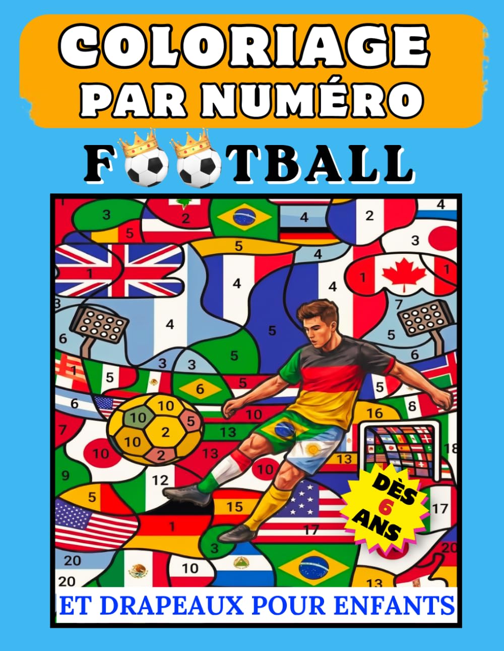 Coloriage par Numéro Football et Drapeaux pour Enfants: 48 Drapeaux des Équipes Nationales du Monde – Anecdotes et Géographie (French Edition) baixar o livro de graça