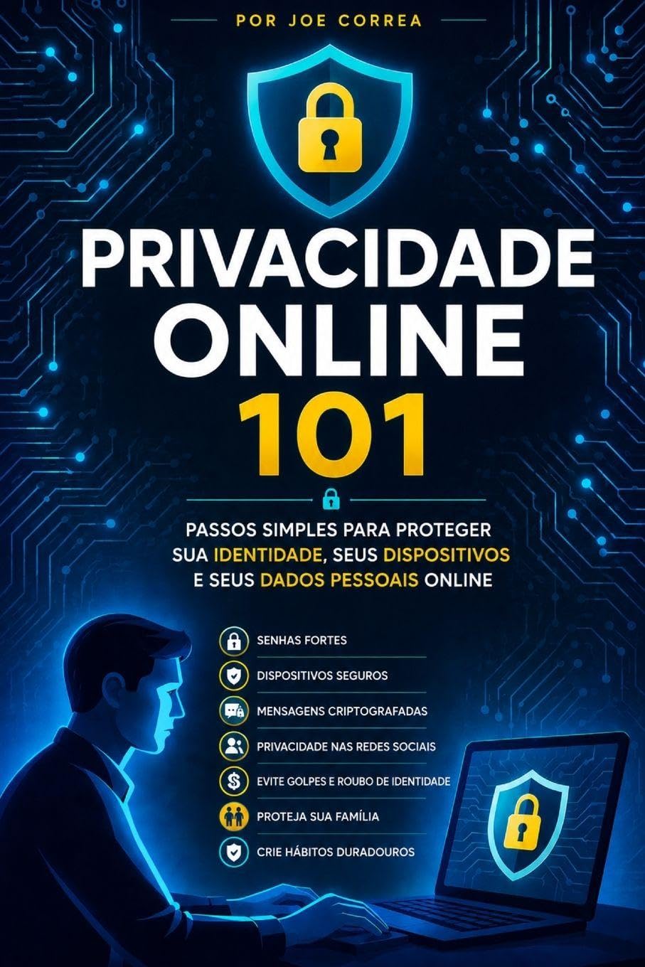ler totalmente Privacidade Online 101: Passos Simples para Proteger Sua Identidade, Seus Dispositivos e Seus Dados Pessoais Online: 2
