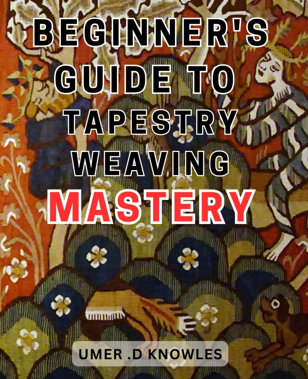 Beginner's Guide to Tapestry Weaving Mastery: Master the Art of Tapestry Weaving: A Comprehensive Guide to Achieve Expertise in Weaving Techniques baixar livro de graça