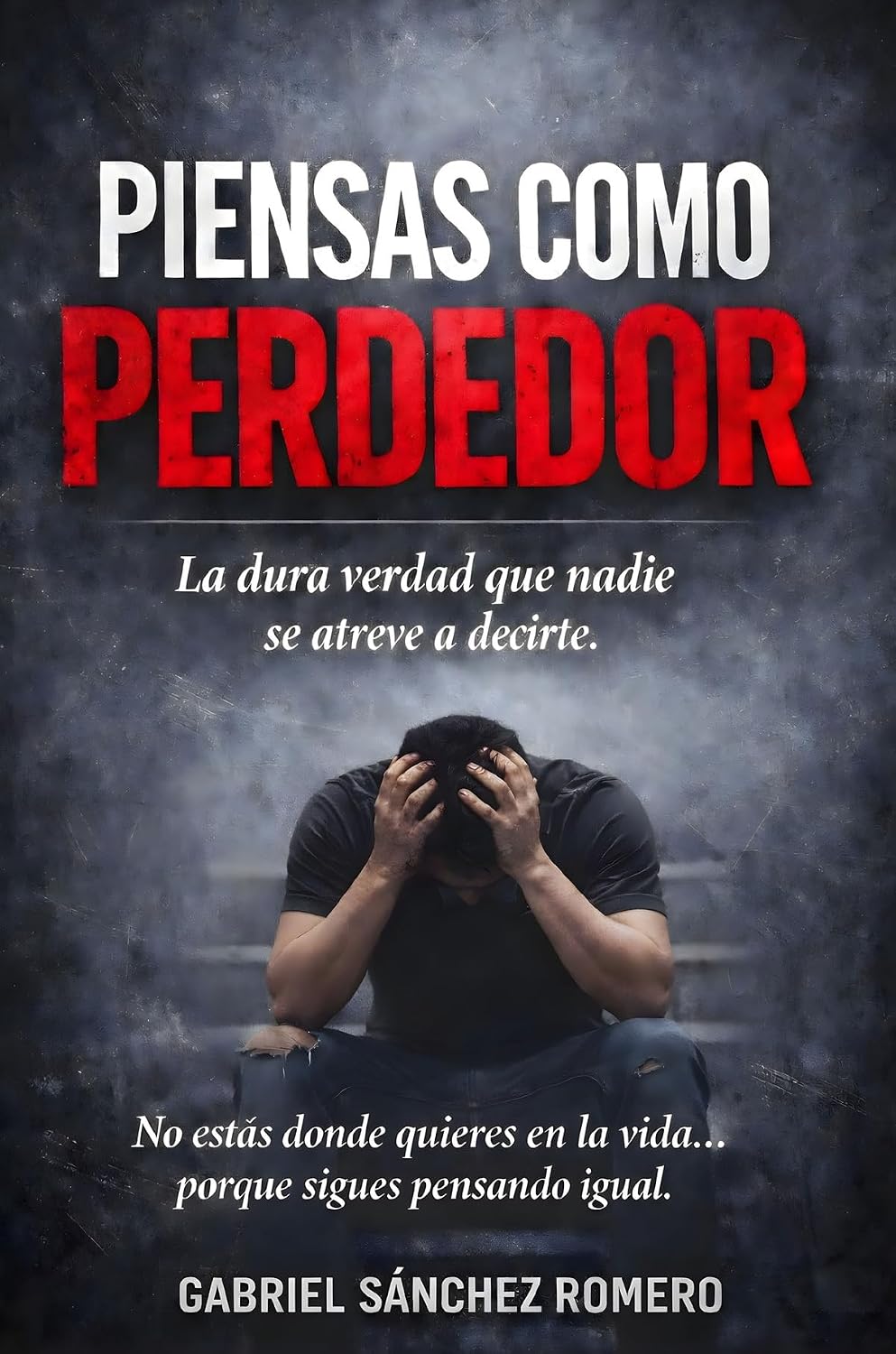 Piensas como perdedor: La dura verdad que nadie se atreve a decirte (Spanish Edition) baixar livro de graça
