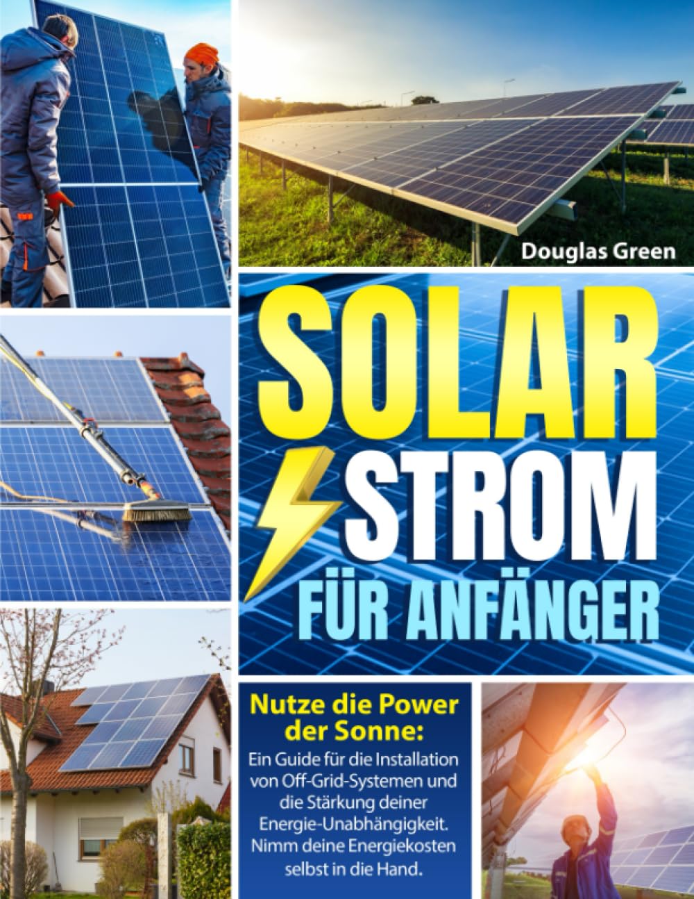 ler totalmente SOLAR STROM FÜR ANFÄNGER: Nutze die Power der Sonne:Ein Guide für die Installation von Off-Grid-Systemen und die Stärkung deiner... selbst in die Hand (German Edition)