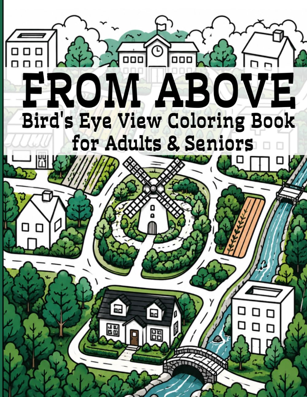 From Above- Bird's Eye View Coloring Book for Adults & Teens: Aerial Views with Beautiful Houses, Cozy Cabins, Luxurious Mansions, Farms, Orchards and... Colorbok for Stress Relief and Relaxation| baixar o livro de graça
