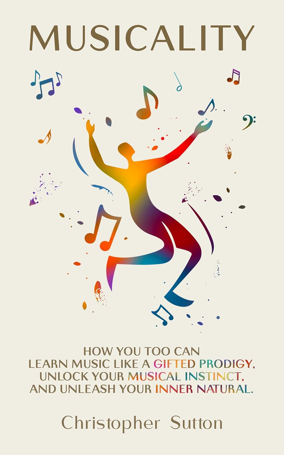 ler totalmente Musicality: How you too can learn music like a gifted prodigy, unlock your musical instinct, and unleash your inner natural. (English Edition)