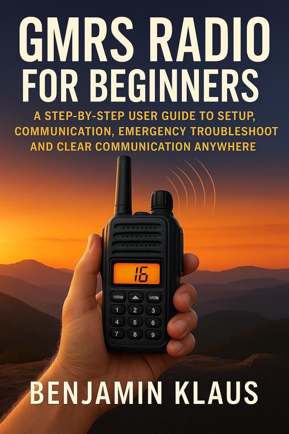 capítulo por capítulo baixar GMRS Radio for Beginners: A Step-by-Step User Guide to Setup, Communication, Emergency Troubleshooting and Clear Communication Anywhere (English Edition)