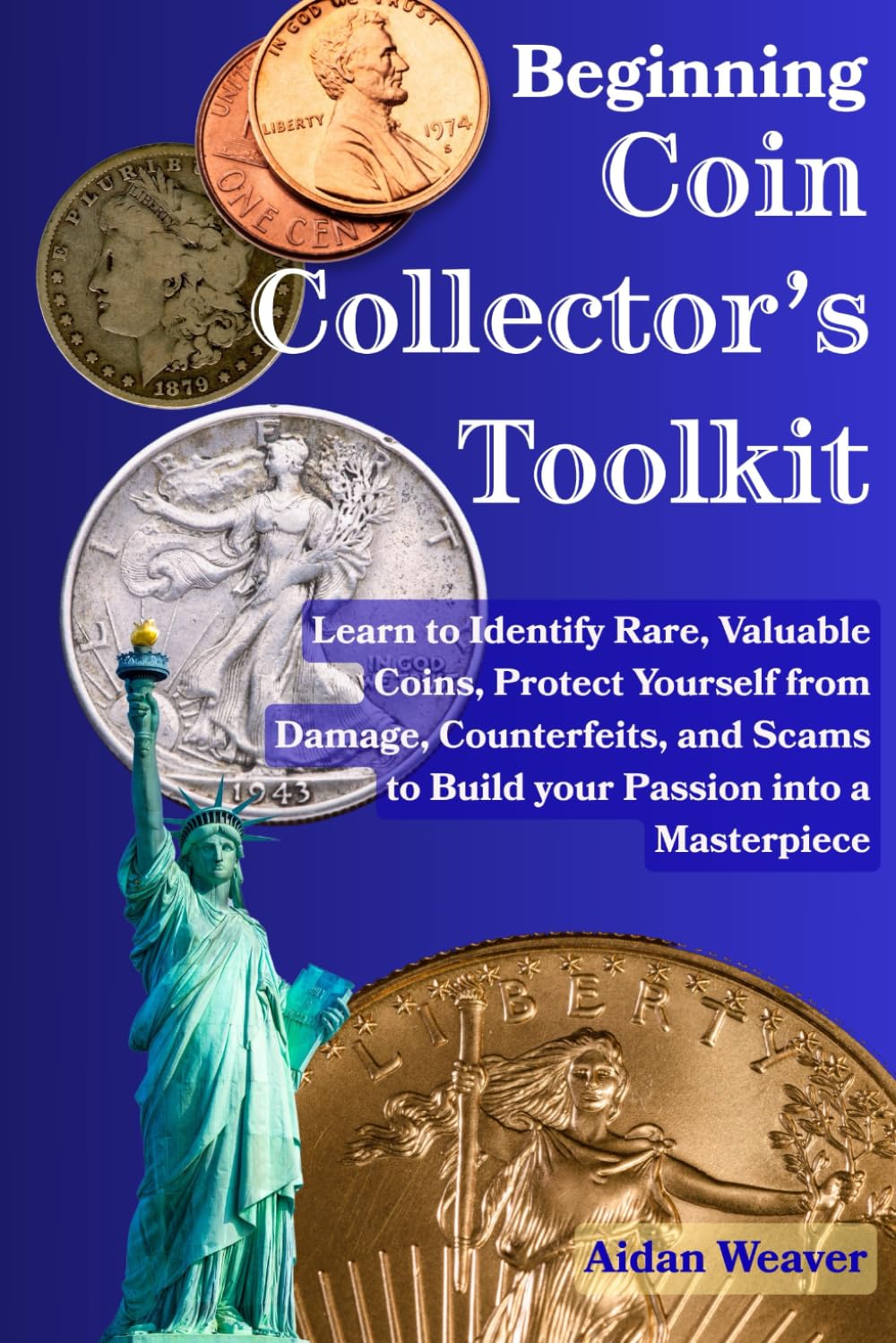 ler totalmente BEGINNING COIN COLLECTOR'S TOOLKIT: LEARN TO IDENTIFY RARE, VALUABLE COINS, PROTECT YOURSELF FROM DAMAGE, COUNTERFEITS, AND SCAMS TO BUILD YOUR PASSION INTO A MASTERPIECE