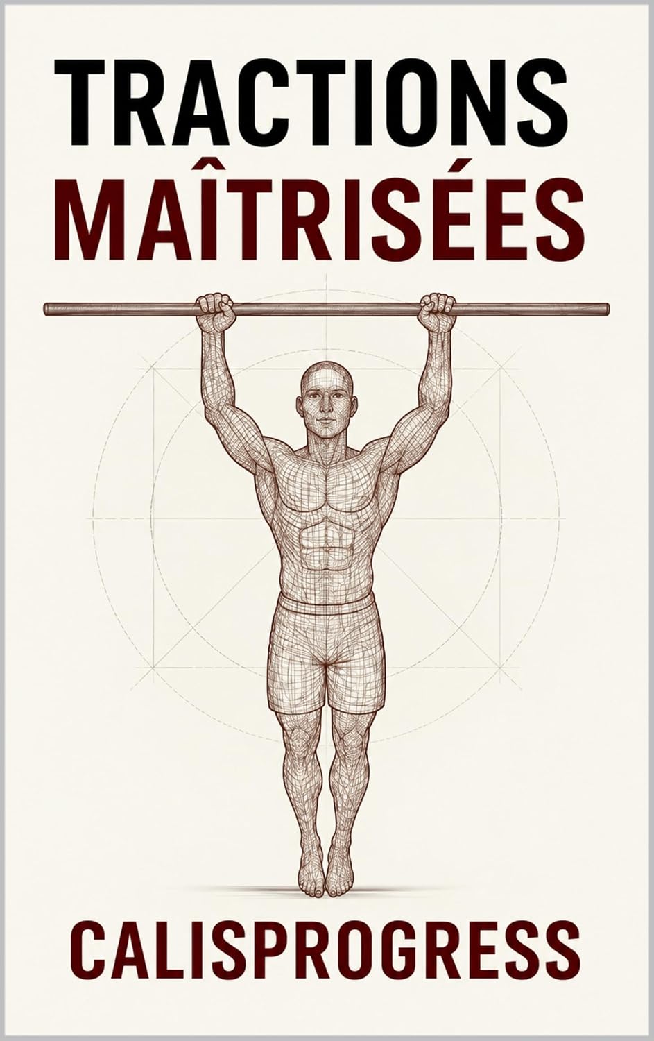 capítulo por capítulo baixar Tractions Maîtrisées: Force, Technique & Endurance en Calisthenics: Le guide complet pour progresser en tractions (CalisProgress - Calisthenics) (French Edition)