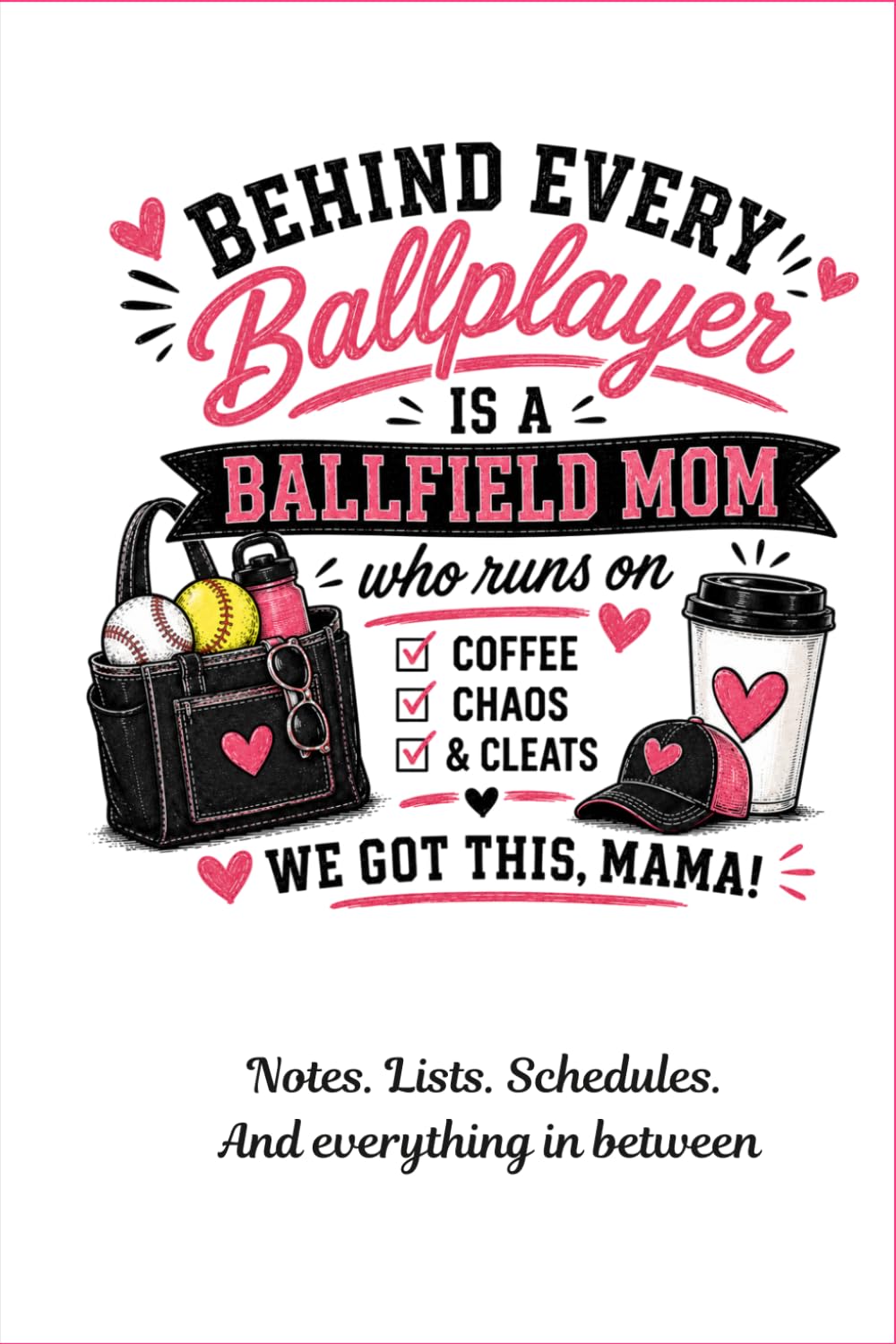 Behind Every Ballplayer Is a Ballfield Mom: Notes, Lists & Game Day Journal: 119 Lined Pages | 6x9 Notebook for Team Moms, Coaches' Wives & Sports Families baixar o livro de graça