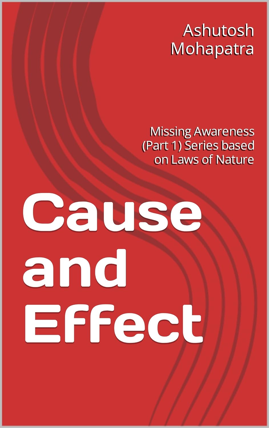 Cause and Effect: Missing Awareness (Part 1) Series based on Laws of Nature (English Edition) baixar livro de graça