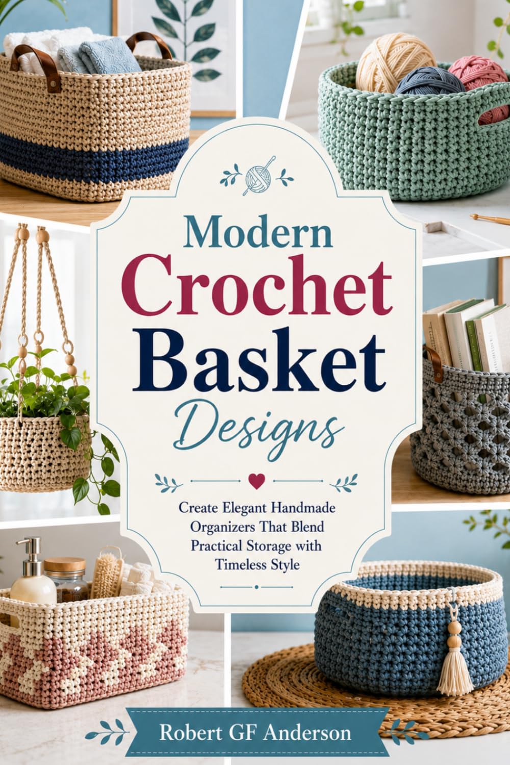 capítulo por capítulo baixar Modern Crochet Basket Designs: Create Elegant Handmade Organizers That Blend Practical Storage with Timeless Style
