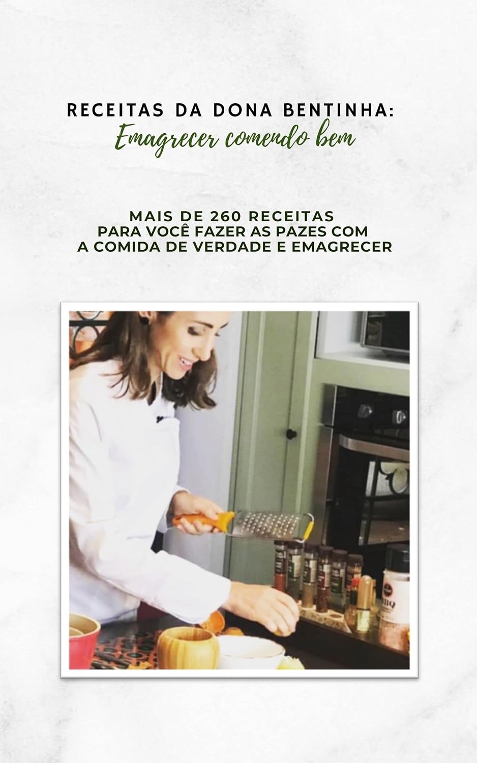 Receitas da Dona Bentinha: emagrecer comendo bem: Mais de 260 receitas para você fazer as pazes com a comida de verdade baixar o livro de graça