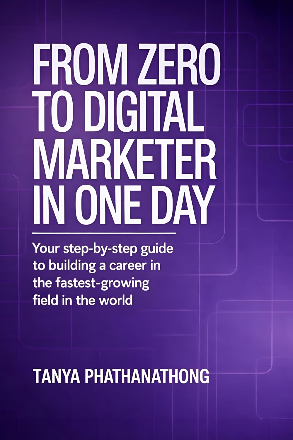 ler totalmente From Zero To Digital Marketer In One Day: Your Step-by-step Guide To Building A Career In The Fastest-growing Field In The World (English Edition)