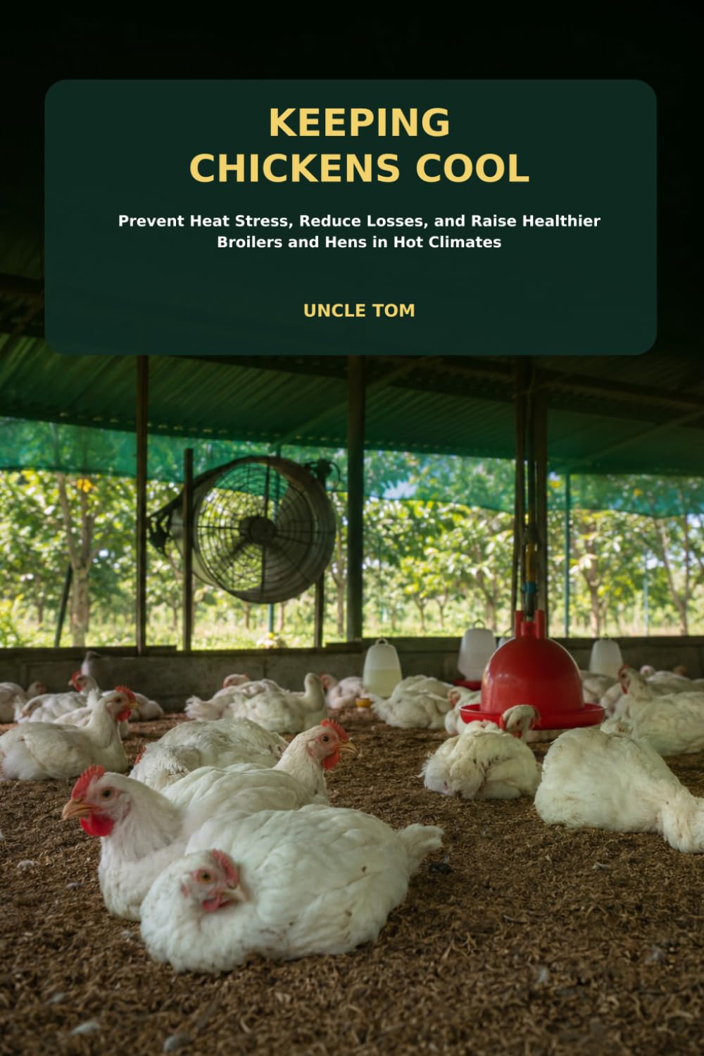 Keeping Chickens Cool: A Practical Guide to Preventing Heat Stress, Reducing Losses, and Raising Healthier Broilers and Laying Hens in Hot Climate baixar o livro de graça