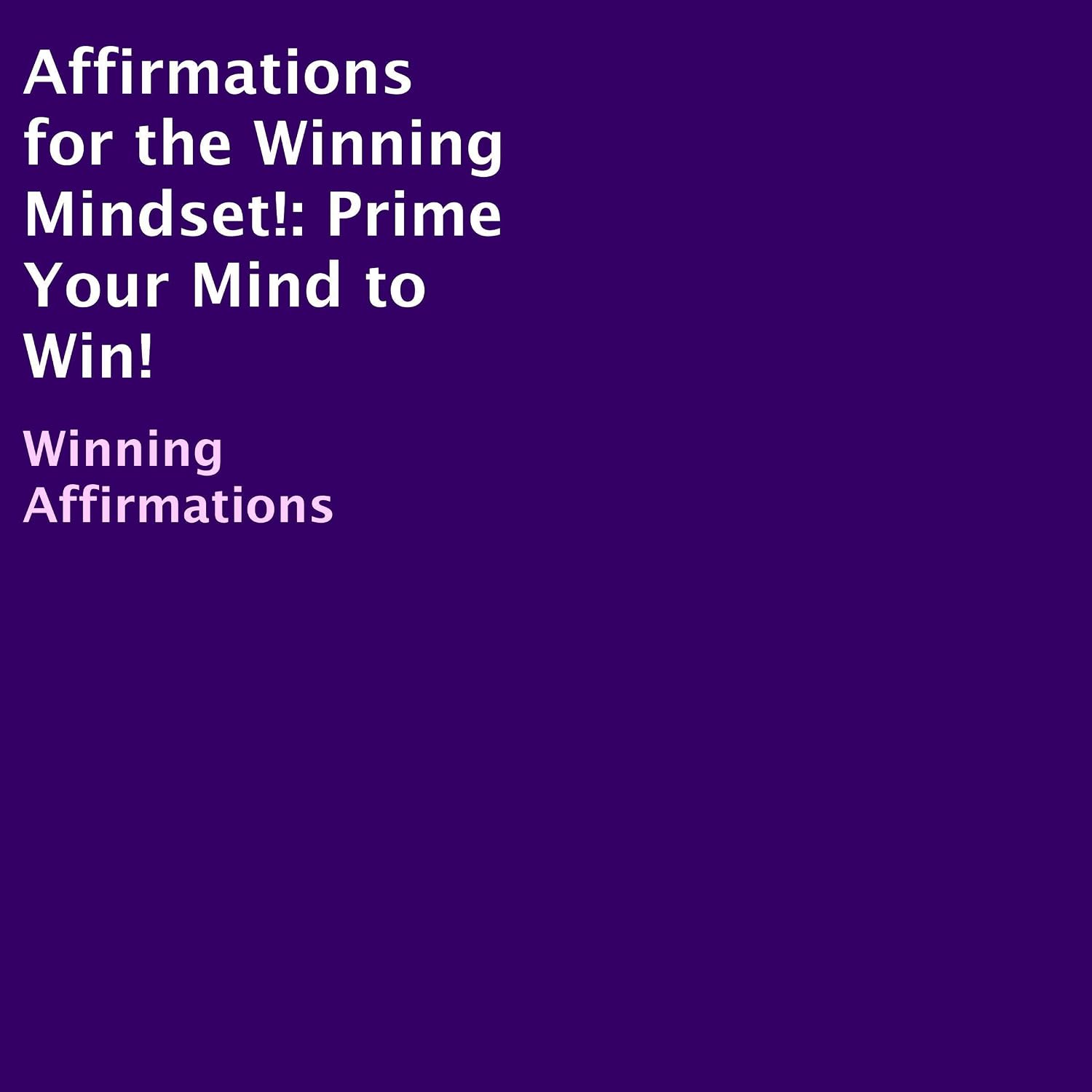 Affirmations for the Winning Mindset!: Prime Your Mind to Win! baixar o livro de graça