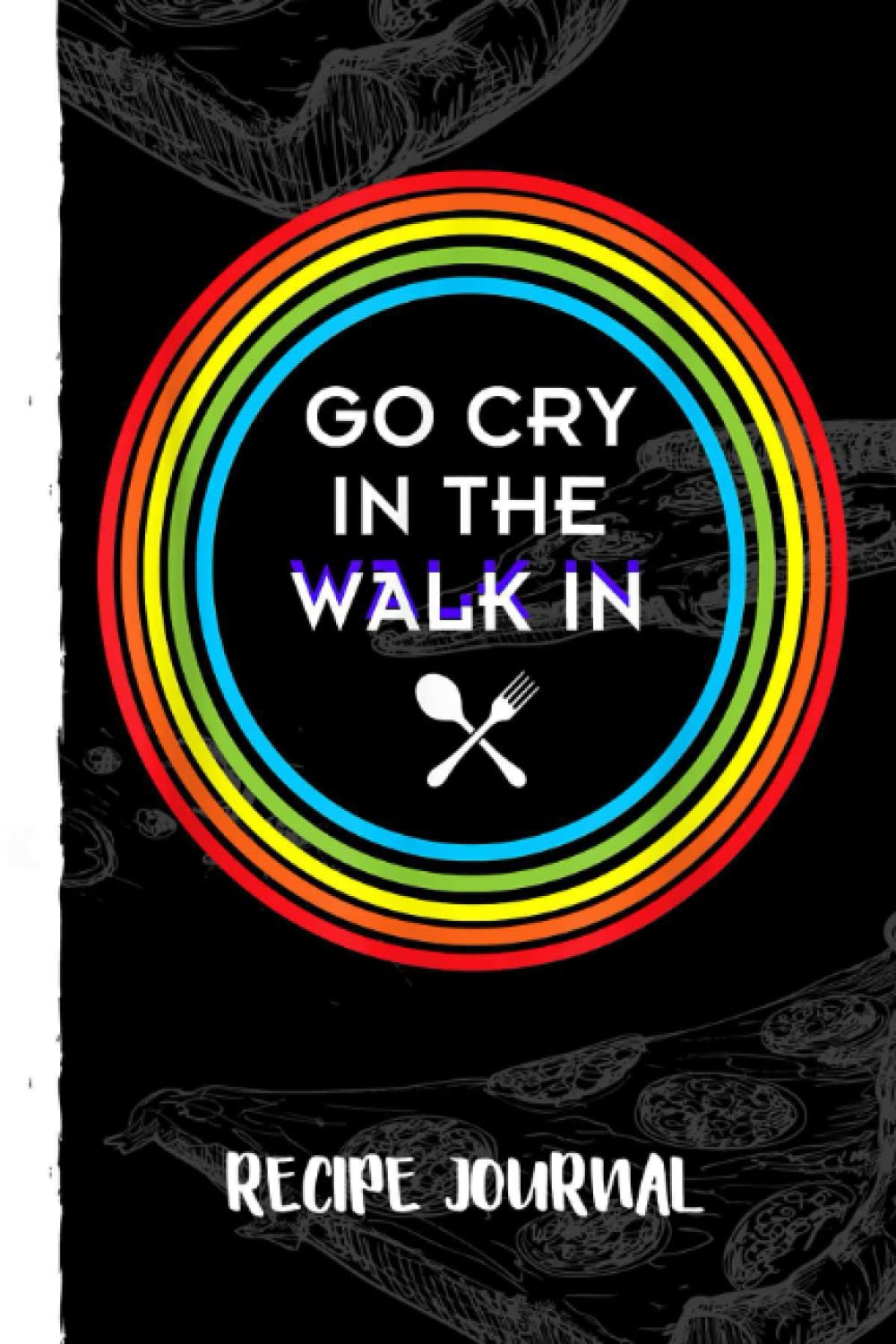 capítulo por capítulo baixar Cooking Go Cry In The Walk In Chef Recipe Journal: Bank Family Recipes Journal to Write in for Women, Wife, Mom, Document all Your Special Recipes With Pizza Sketch Black Cover