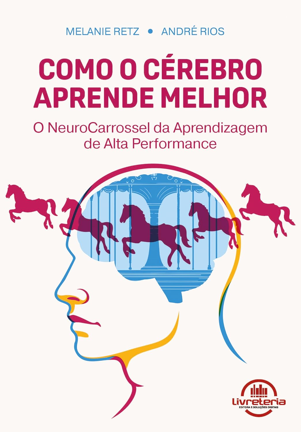 Como o Cérebro Aprende Melhor: O NeuroCarrossel da Aprendizagem de Alta Performance baixar o livro de graça