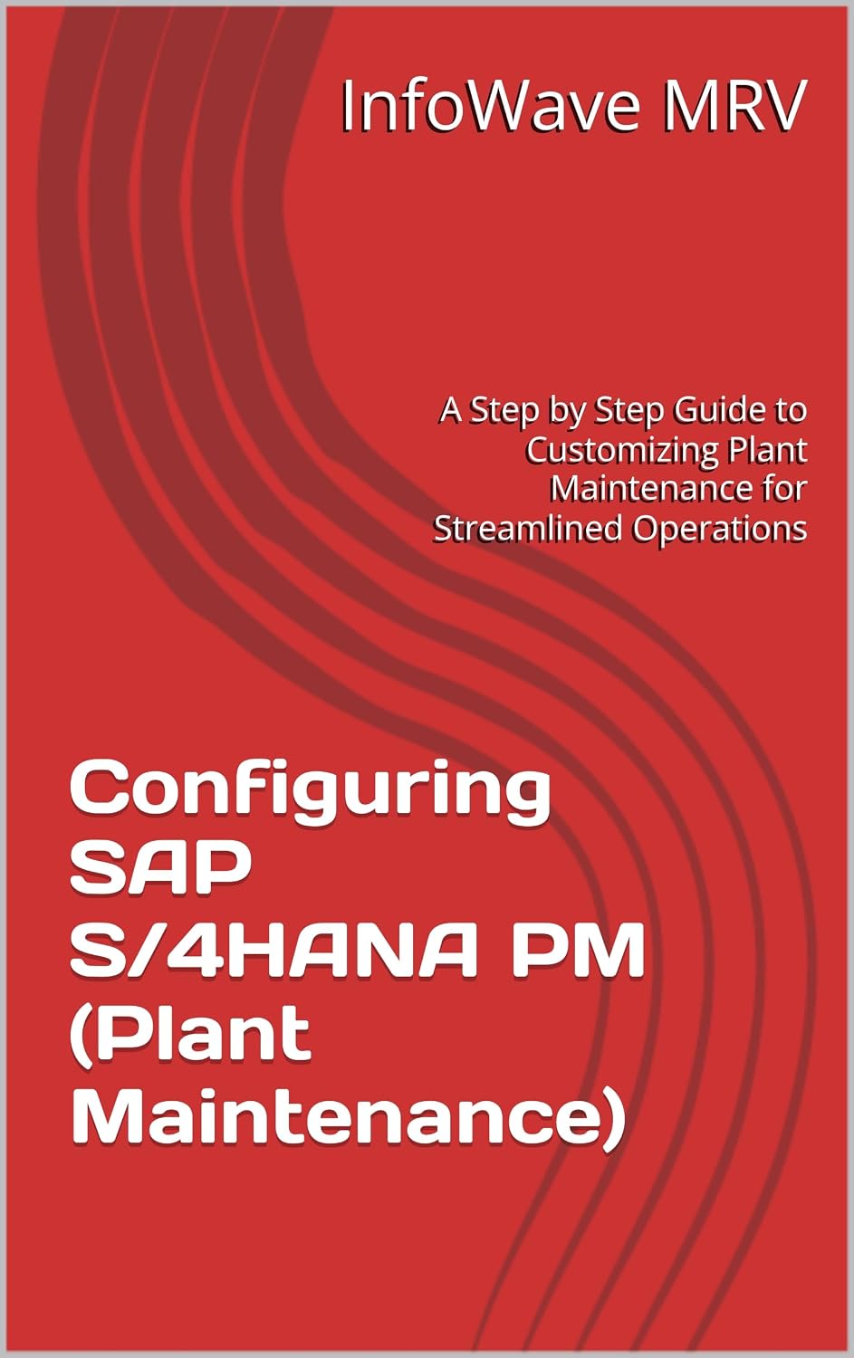 ler totalmente Configuring SAP S/4HANA PM (Plant Maintenance): A Step by Step Guide to Customizing Plant Maintenance for Streamlined Operations (SAP S/4HANA Configurations) (English Edition)