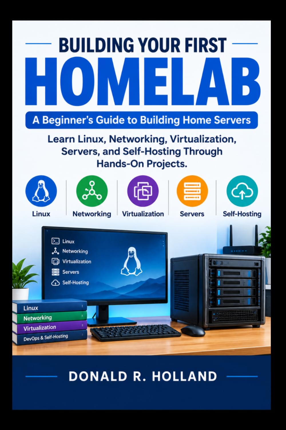 ler totalmente Building Your First Homelab: A Beginner's Guide to Building Home Servers Learn Linux, Networking, Virtualization, Servers, and Self-Hosting Through Hands-On Projects.