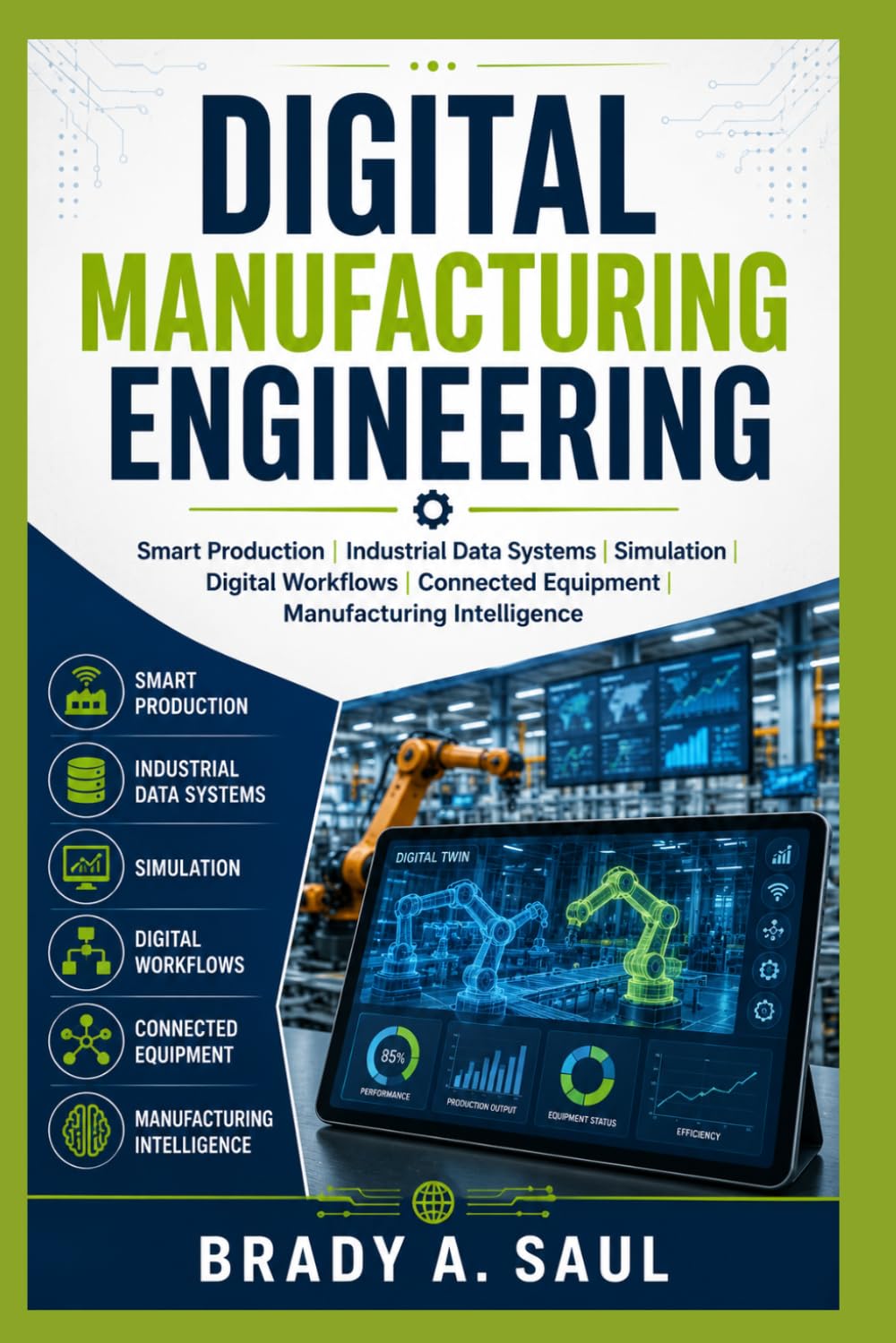 ler totalmente Digital Manufacturing Engineering: Smart Production, Industrial Data Systems, Simulation, Digital Workflows, Connected Equipment, and Manufacturing Intelligence
