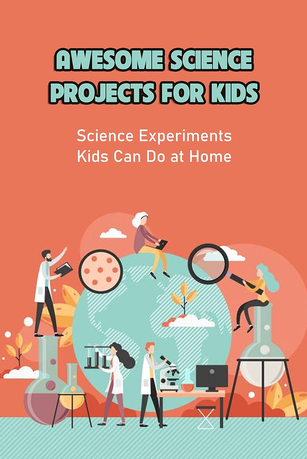 ler totalmente Awesome Science Projects for Kids: Science Experiments Kids Can Do at Home: Awesome Science Lab for Kids (English Edition)