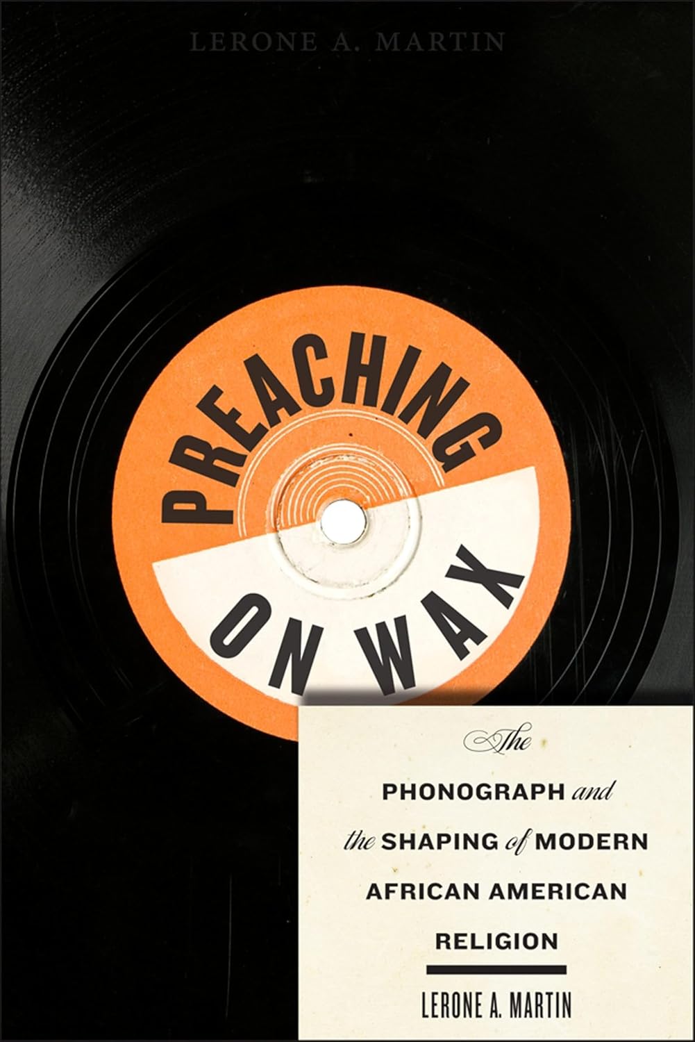 ler totalmente Preaching on Wax: The Phonograph and the Shaping of Modern African American Religion (Religion, Race, and Ethnicity Book 5) (English Edition)