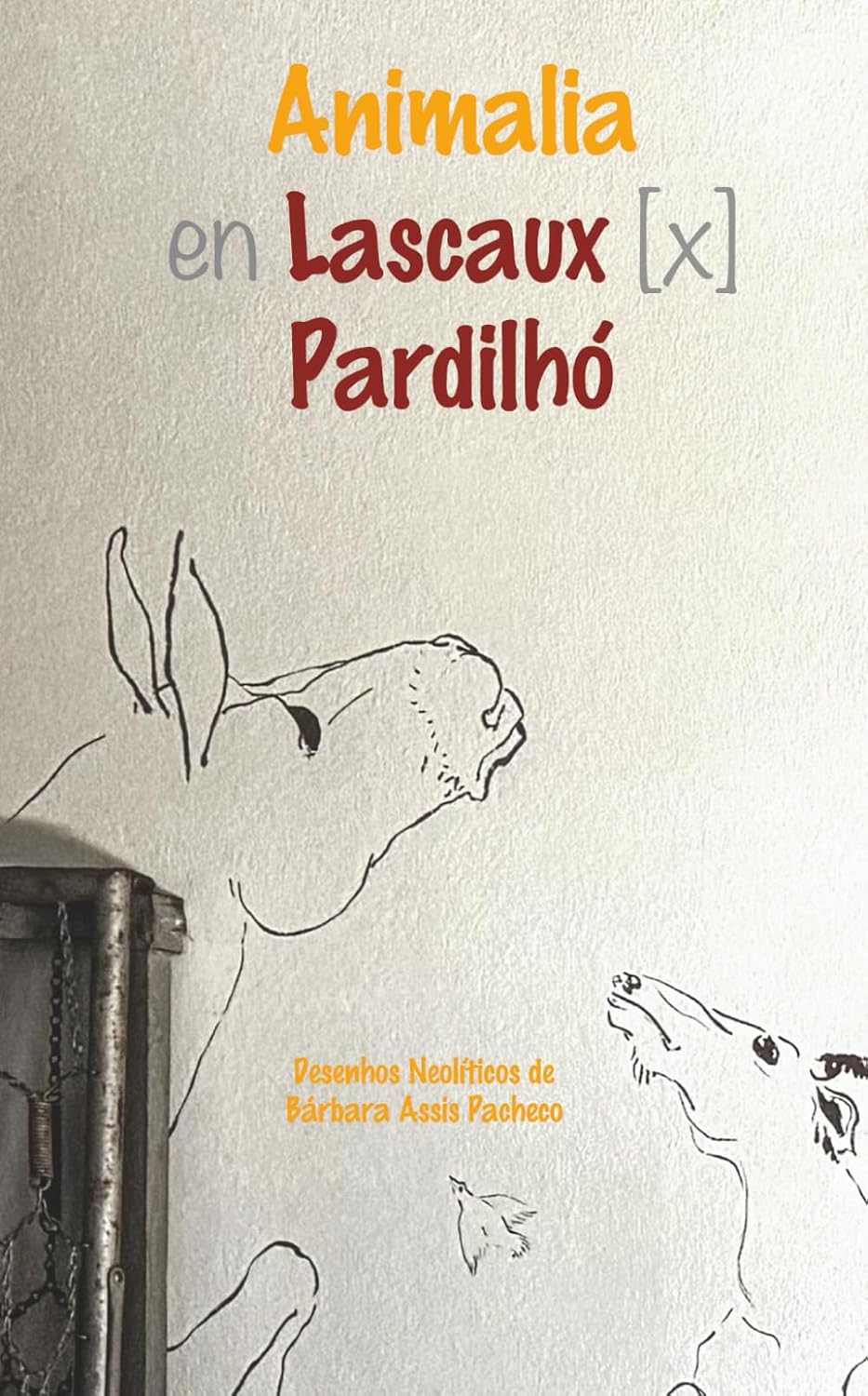 ANIMALIA en Lascaux [x] Pardilhó: Desenhos Neolíticos de Bárbara Assis Pacheco baixar livro de graça