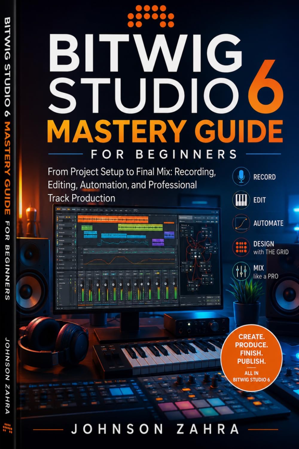 capítulo por capítulo baixar Bitwig Studio 6 Mastery Guide for Beginners: From Project Setup to Final Mix: Recording, Editing, Automation, and Professional Track Production