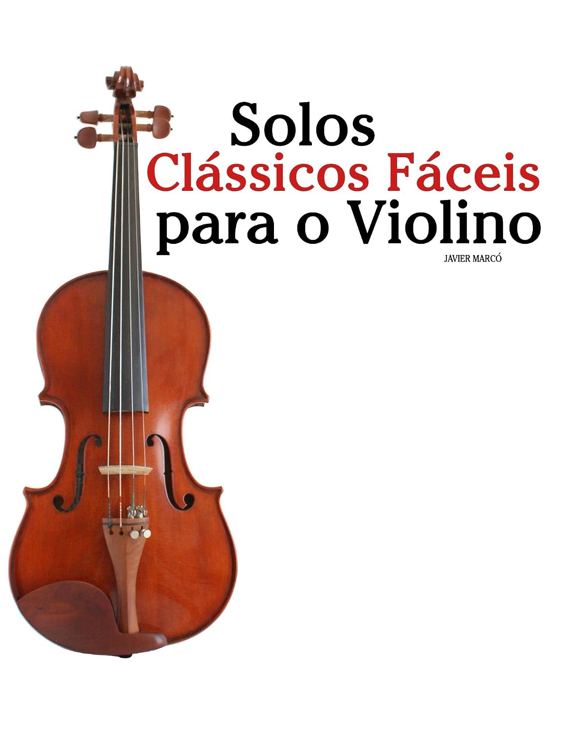 Solos Clássicos Fáceis para o Violino: Com canções de Bach, Mozart, Beethoven, Vivaldi e outros compositores baixar o livro de graça