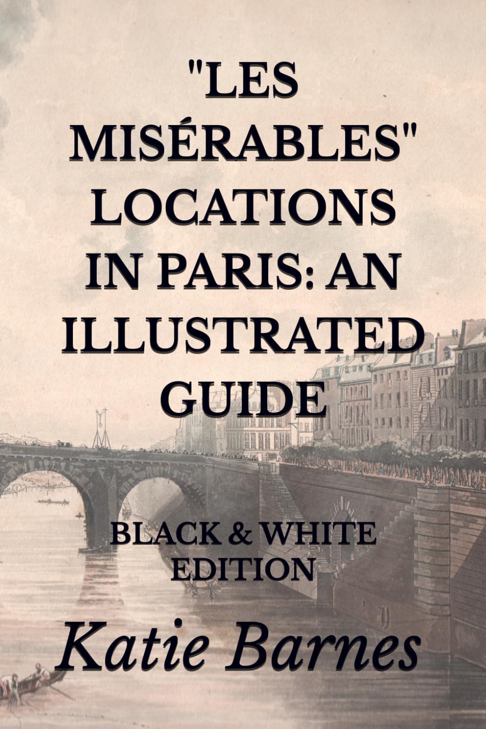 LES MISÉRABLES LOCATIONS IN PARIS: AN ILLUSTRATED GUIDE: BLACK & WHITE EDITION baixar o livro de graça