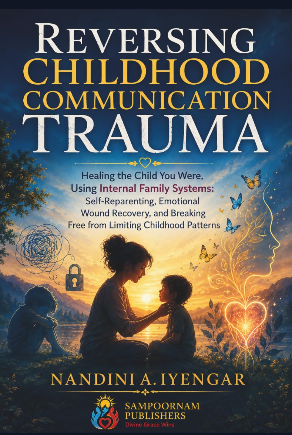 Reversing Childhood Communication Trauma: Healing the Child You Were, Using Internal Family Systems: Self-Reparenting, Emotional Wound Recovery, and... (Mindfulness and Healing Book Series) baixar livro de graça