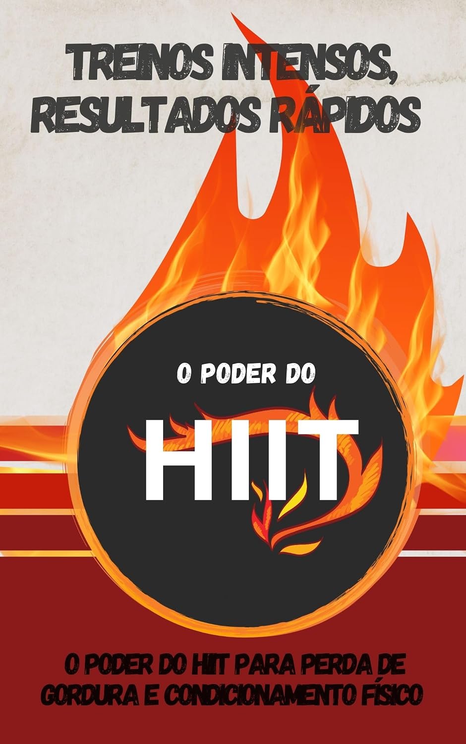 O PODER DO HIIT: Treinos intensos, resultados rápidos - O poder do HIIT para preda de gordura e condicionamento físico baixar livro de graça