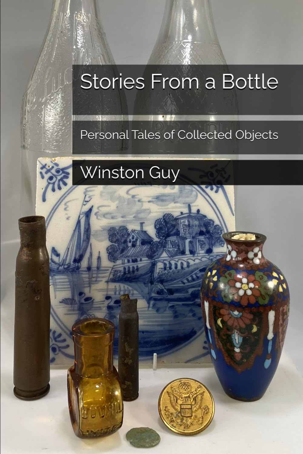 Stories From a Bottle: Personal Tales of Collected Objects baixar o livro de graça
