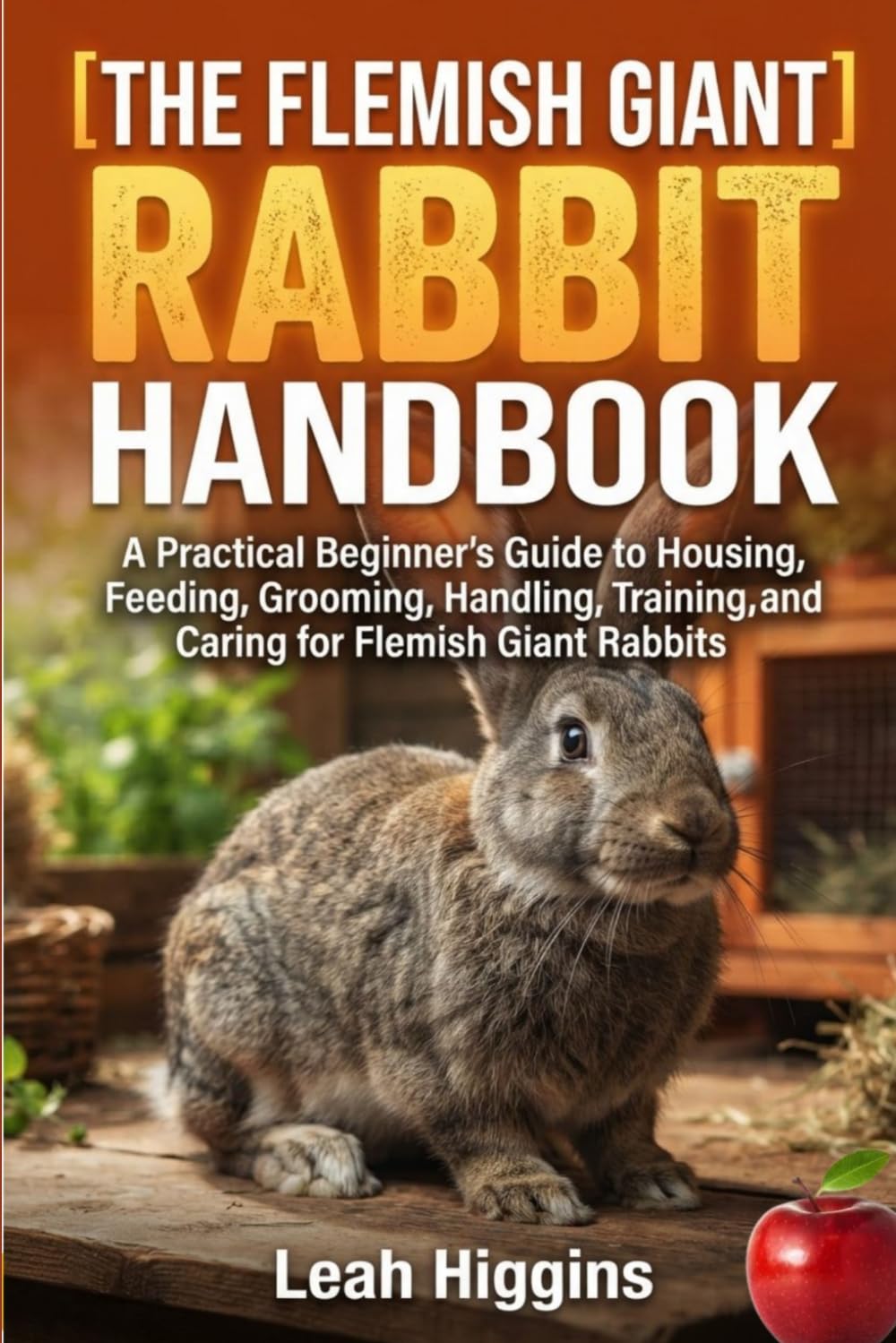 capítulo por capítulo baixar The Flemish Giant Rabbit Handbook: A Practical Beginner's Guide to Housing, Feeding, Grooming, Handling, Training, and Caring for Flemish Giant Rabbits