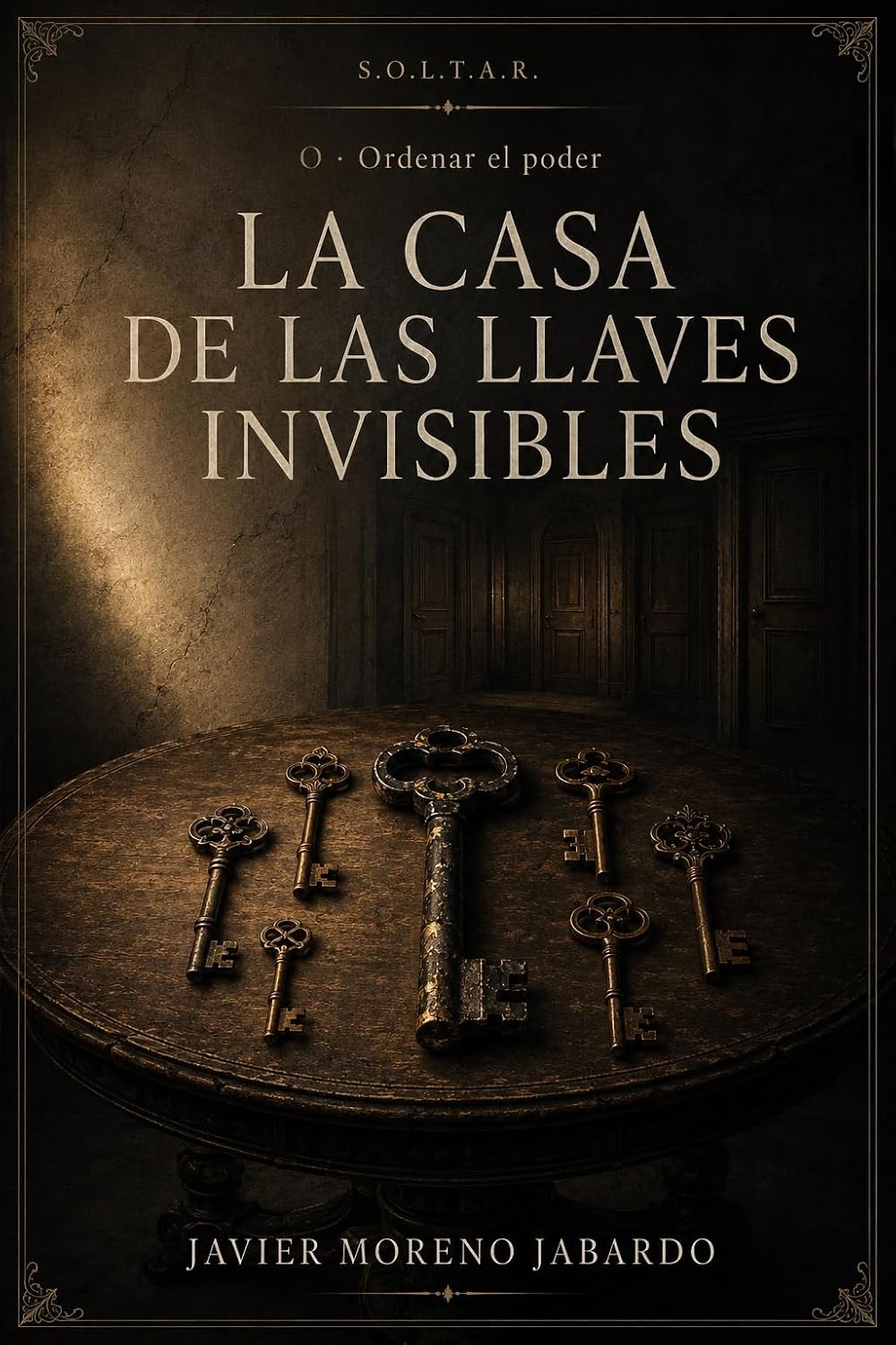 ler totalmente La casa de las llaves invisibles: Ordenando el poder de la empresa (S.O.L.T.A.R) (Spanish Edition)