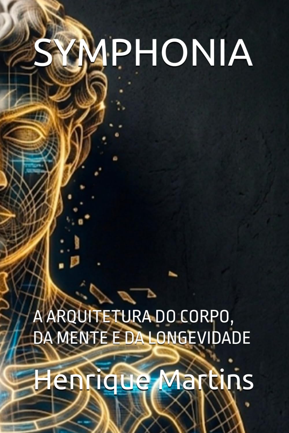 SYMPHONIA: A ARQUITETURA DO CORPO, DA MENTE E DA LONGEVIDADE (Uma Mente Forte) (Portuguese Edition) baixar o livro de graça