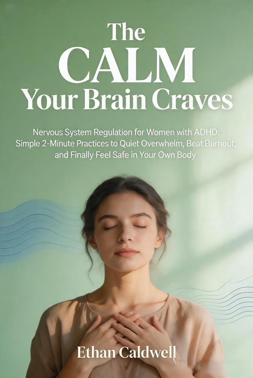 ler totalmente The Calm Your Brain Craves: Nervous System Regulation for Women with ADHD to Quiet Overwhelm, Beat Burnout, and Feel Safe in Your Body (English Edition)