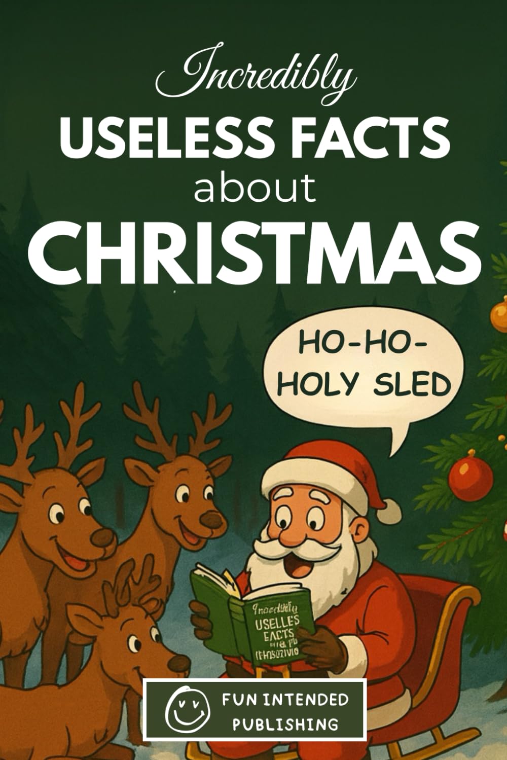 Incredibly Useless Facts About Christmas: 300 Hilarious Holiday Facts, Funny Traditions, and Festive Trivia You’ll Never Need (But Won’t Stop Reading) baixar livro de graça