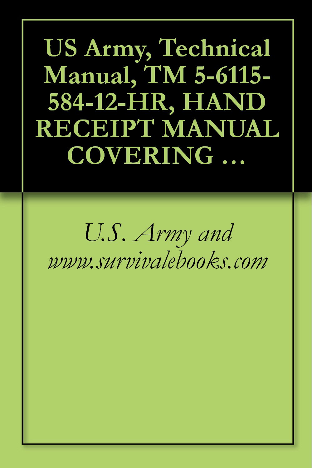 capítulo por capítulo baixar US Army, Technical Manual, TM 5-6115-584-12-HR, HAND RECEIPT MANUAL COVERING END ITEM/COMPONENTS OF END ITEM, BASIC ISSUE ITEMS. (BII), AND ADDITIONAL (English Edition)