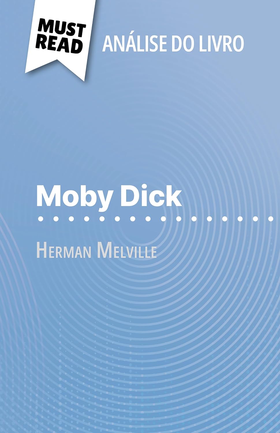 Moby Dick de Herman Melville (Análise do livro): Análise completa e resumo pormenorizado do trabalho baixar o livro de graça
