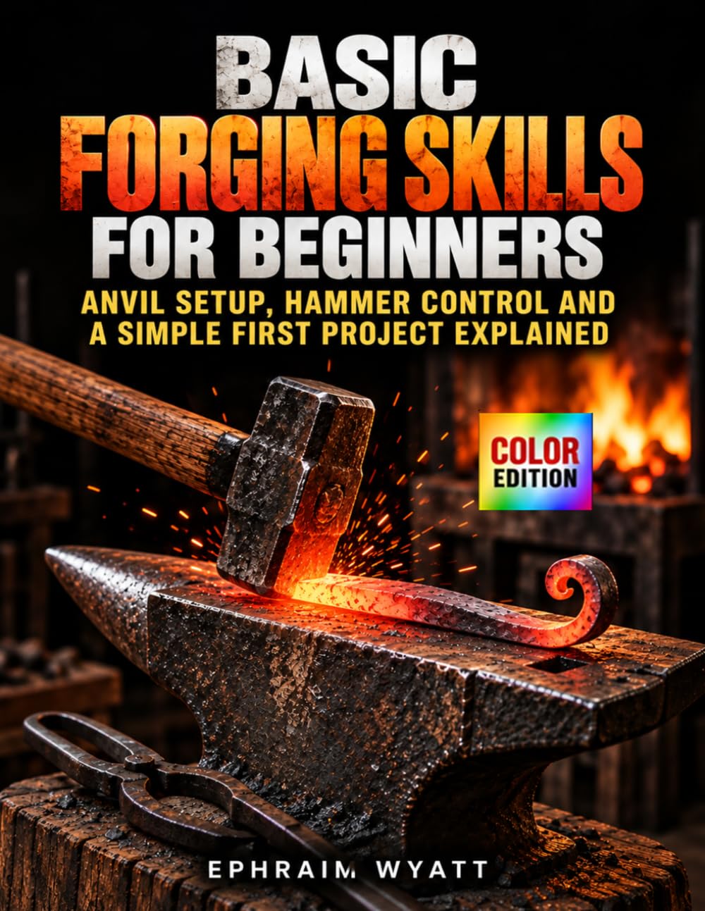 ler totalmente Basic Forging Skills for Beginners: Anvil Setup, Hammer Control and a Simple First Project Explained