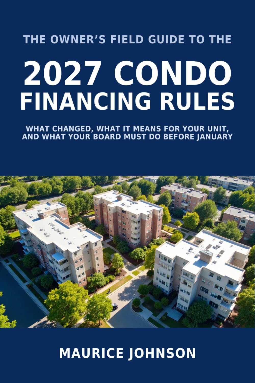 ler totalmente The Owner's Field Guide to the 2027 Condo Financing Rules: What Fannie and Freddie Changed, What It Means for Your Unit, and What Your Board Has to Do Before January