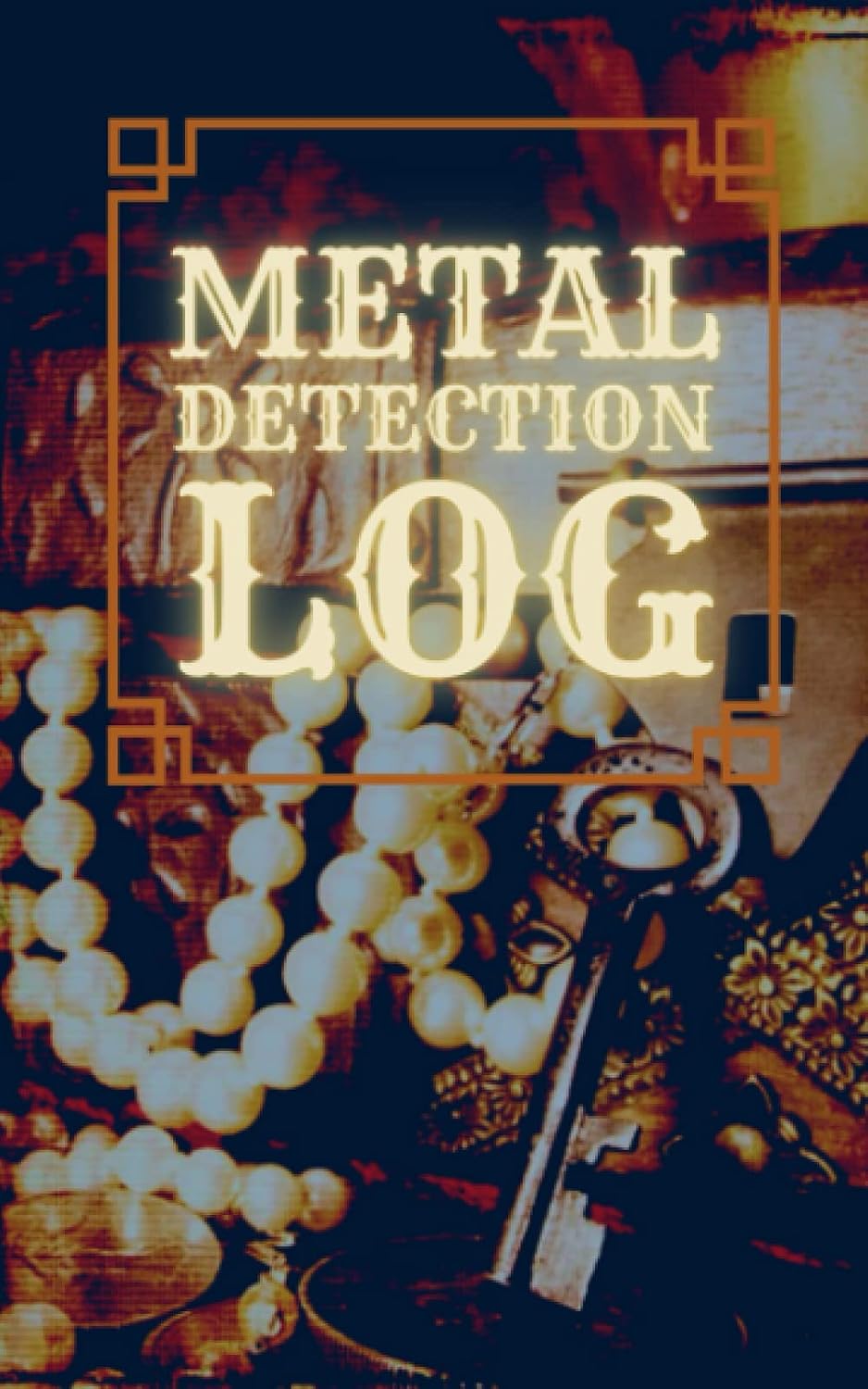 Metal Detection Log: A Journal for Metal Detectors and Treasure Hunters to Log Finds, Dates, Times and Coordinates baixar livro de graça