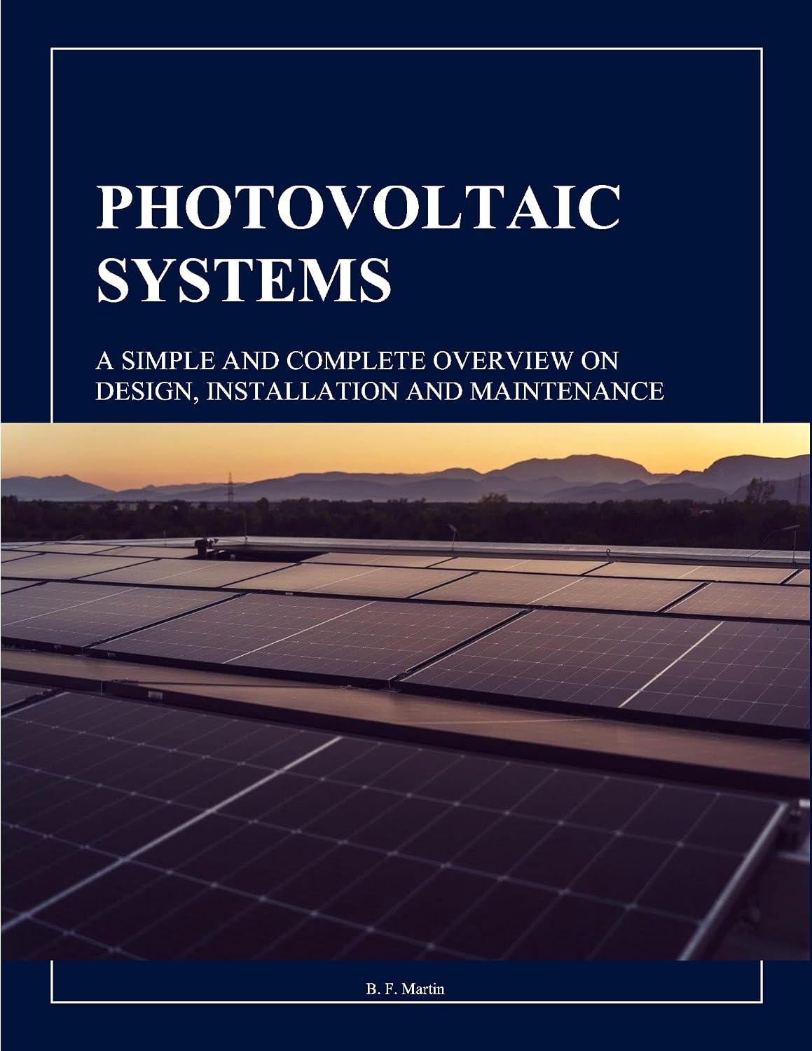 PHOTOVOLTAIC SYSTEMS: A simple and complete overview on Design, Installation and Maintenance (English Edition) baixar o livro de graça