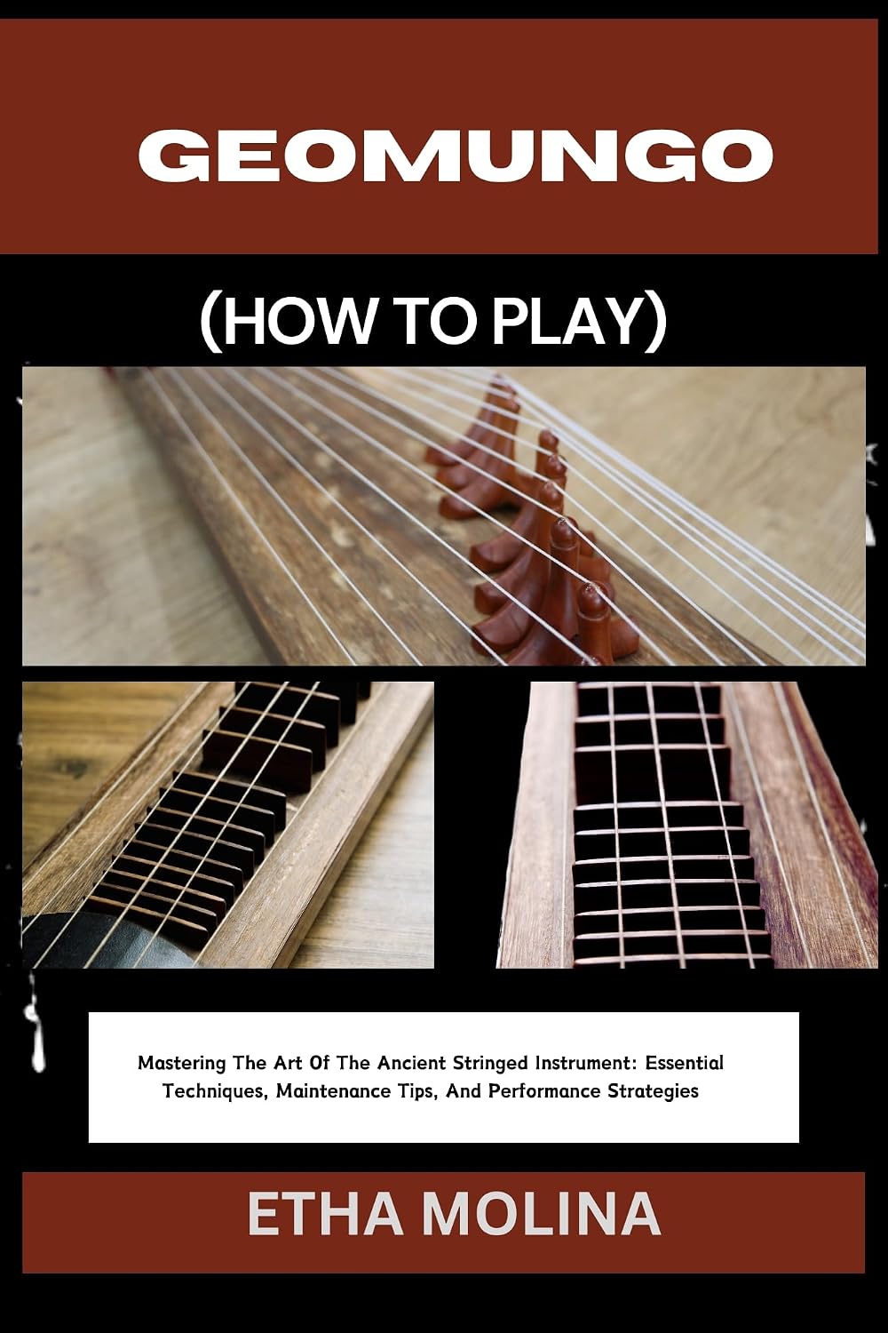 capítulo por capítulo baixar GEOMUNGO (HOW TO PLAY): Mastering The Art Of The Ancient Stringed Instrument: Essential Techniques, Maintenance Tips, And Performance Strategies (English Edition)