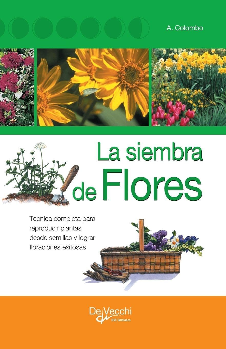 ler totalmente La siembra de flores: Técnica completa para reproducir plantas desde semillas y lograr floraciones exitosas
